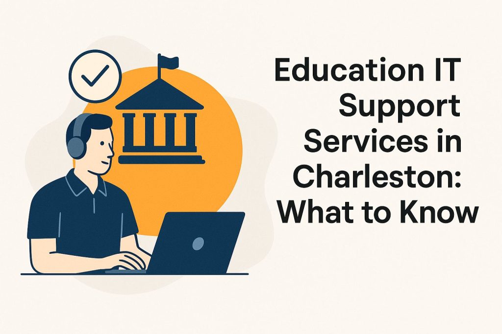 Education IT Support Services in Charleston